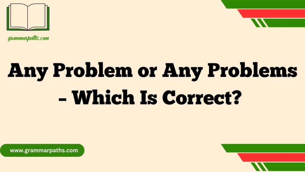 Any Problem or Any Problems – Which Is Correct?