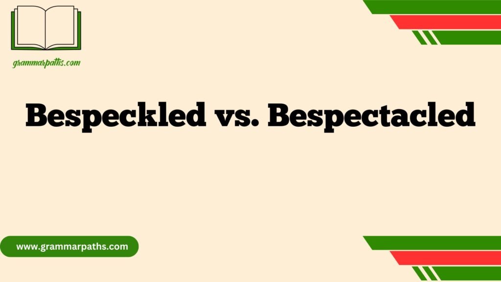 Bespeckled vs. Bespectacled