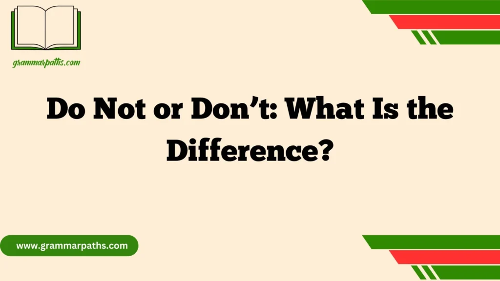 Do Not or Don’t: What Is the Difference?