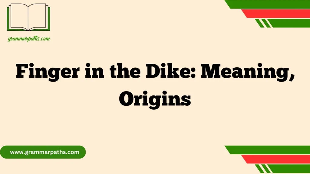 Finger in the Dike: Meaning, Origins