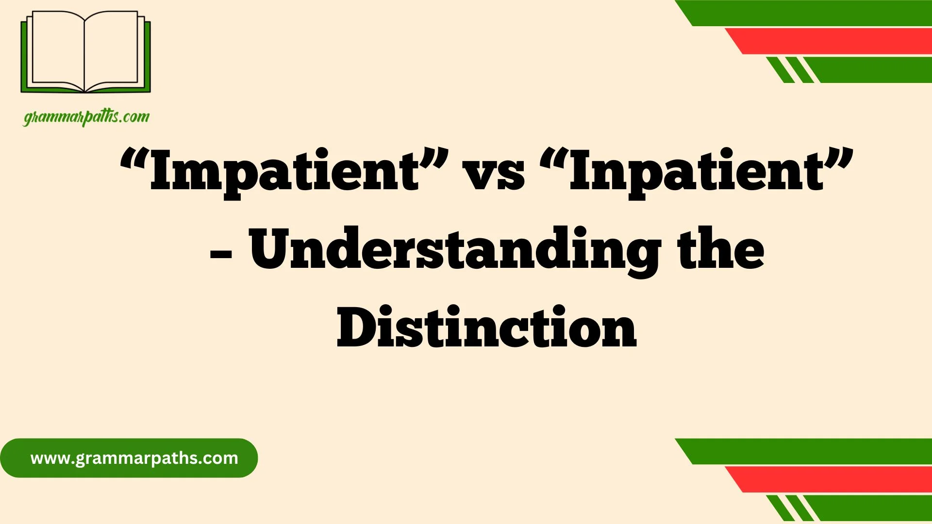 “Impatient” vs “Inpatient” – Understanding the Distinction