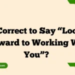 Is It Correct to Say “Looking Forward to Working With You”?