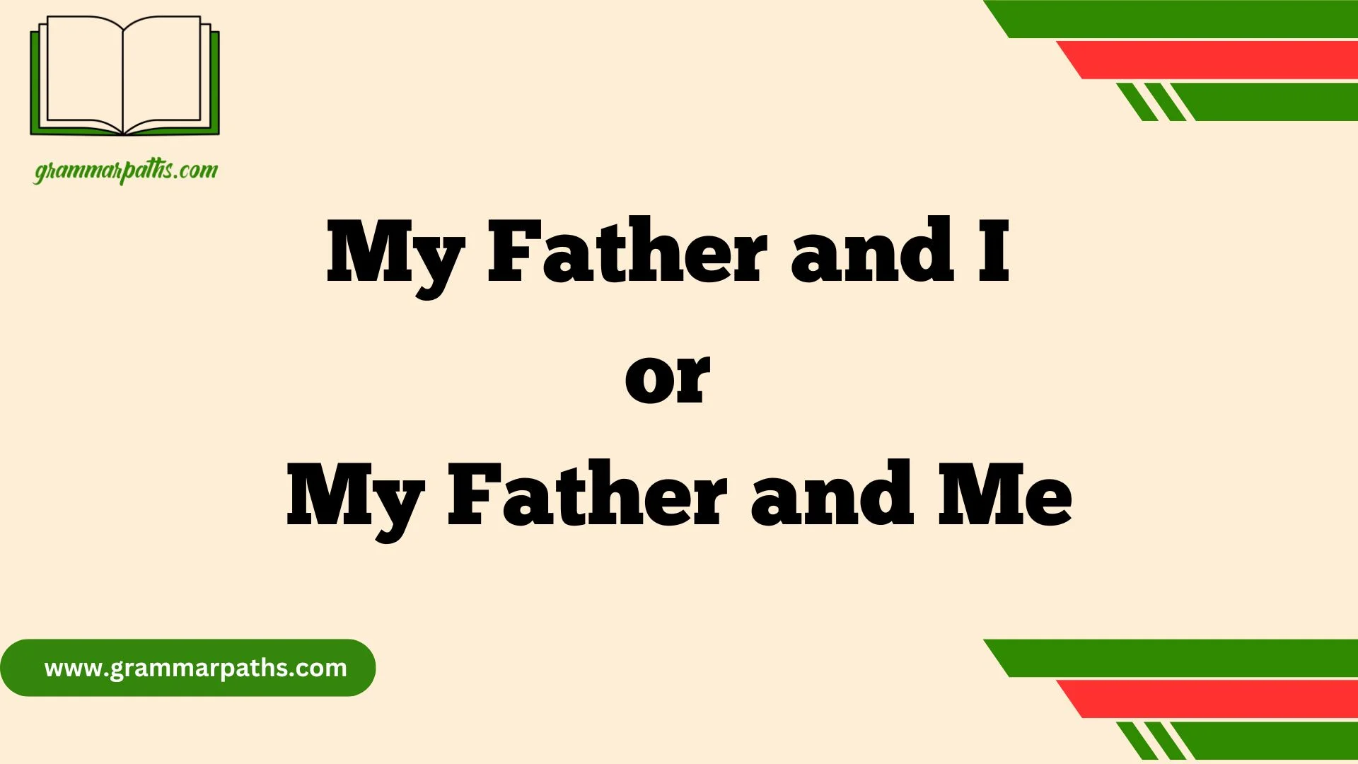 My Father and I or My Father and Me