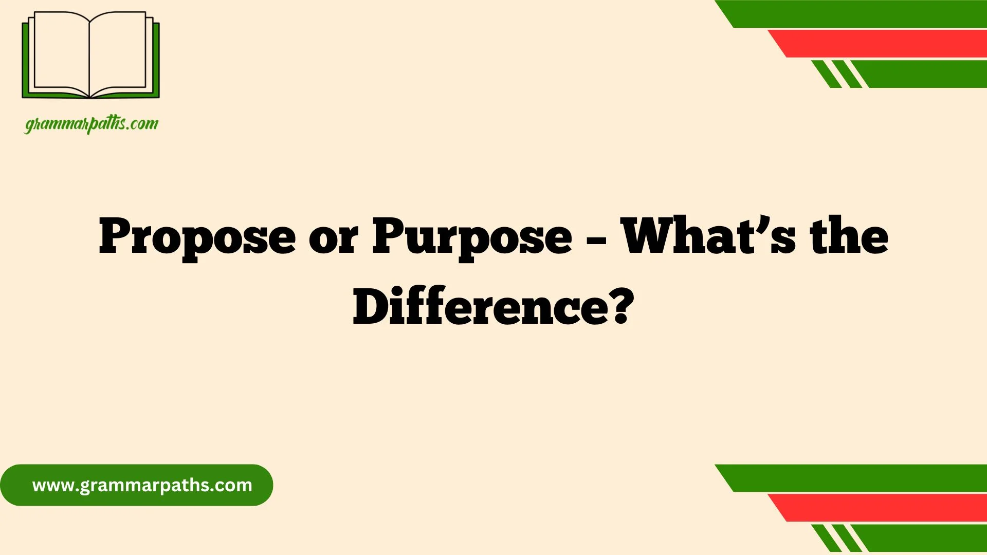 Propose or Purpose – What’s the Difference?