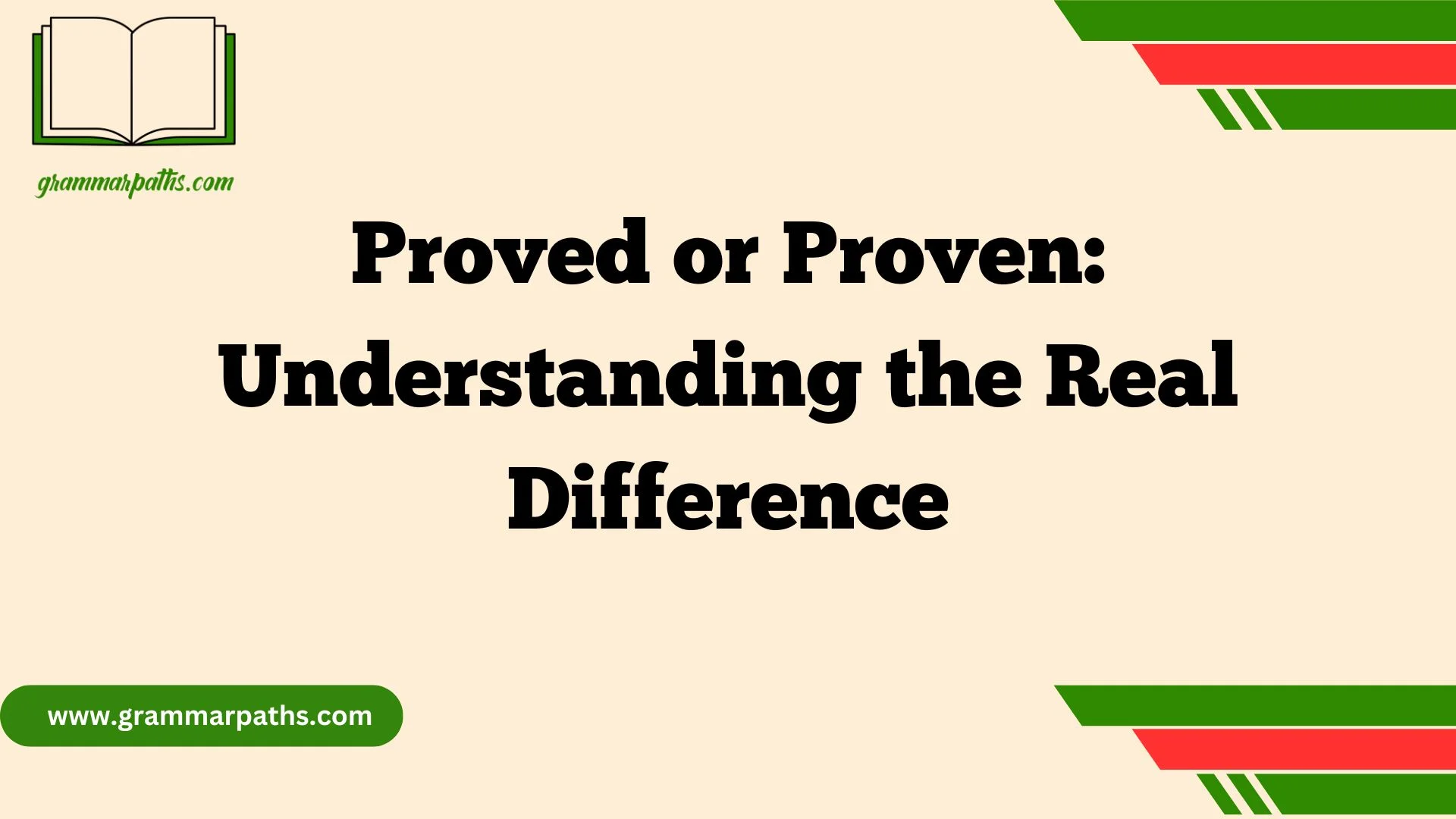Proved or Proven: Understanding the Real Difference