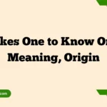 Takes One to Know One: Meaning, Origin
