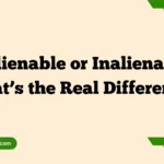 Unalienable or Inalienable – What’s the Real Difference?