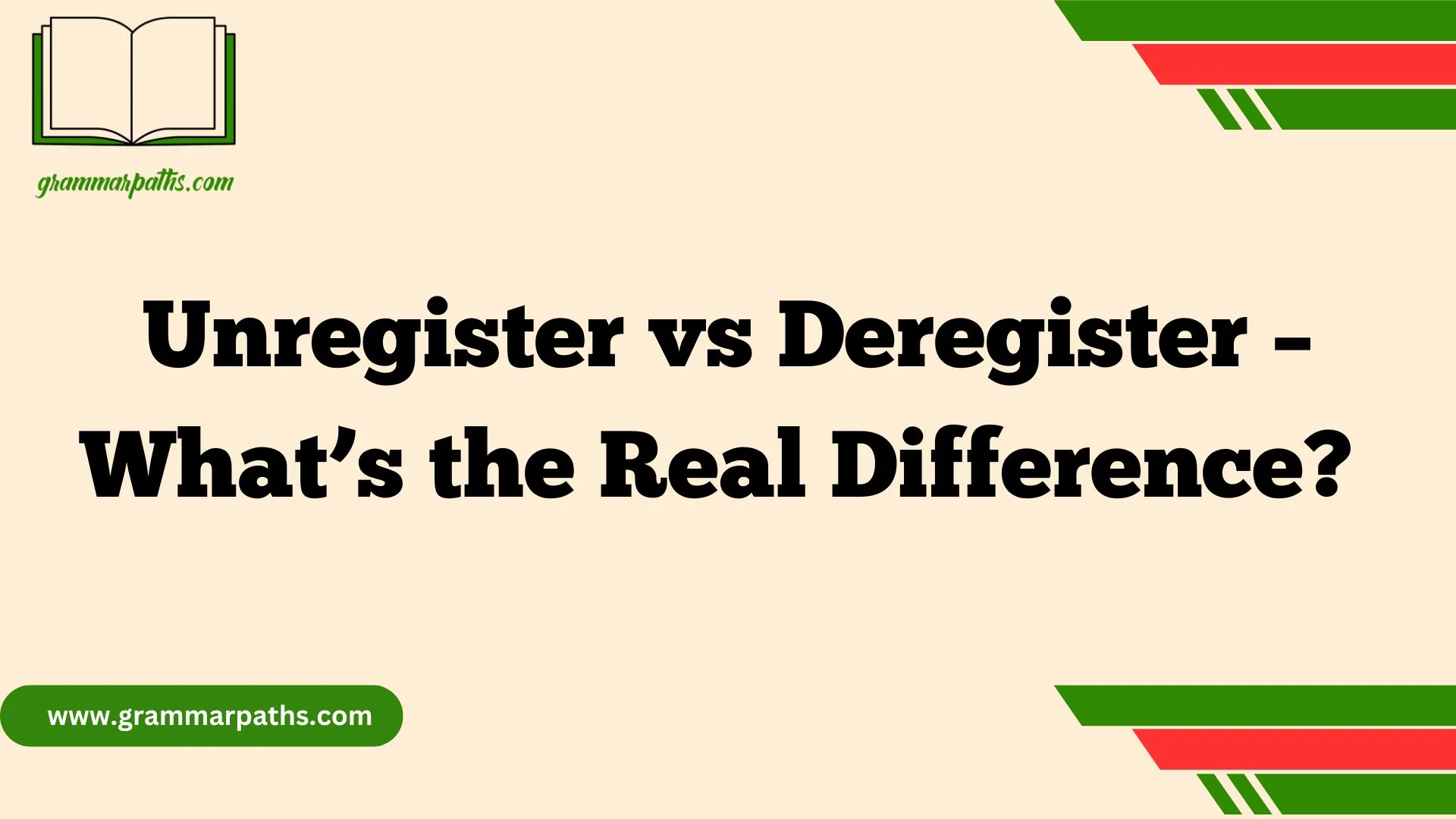 Unregister vs Deregister – What’s the Real Difference?