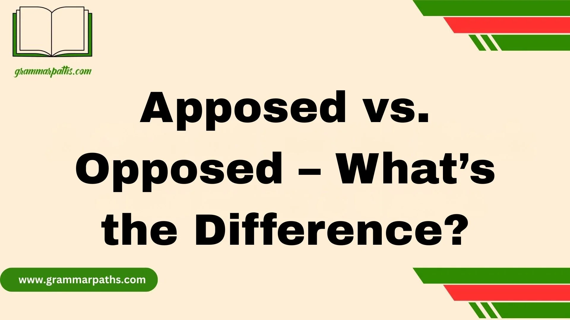 Apposed vs. Opposed – What’s the Difference?