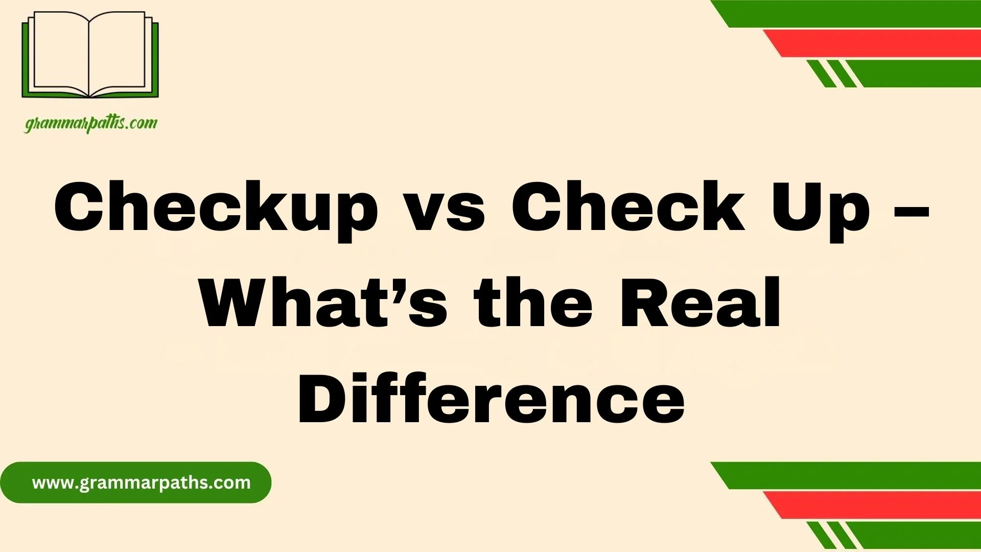 Checkup vs Check Up – What’s the Real Difference