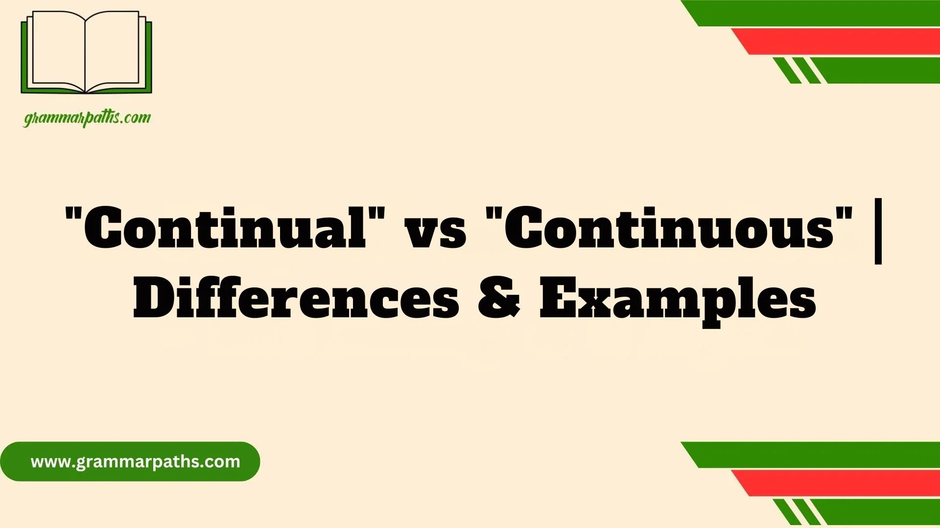 "Continual" vs "Continuous" | Differences & Examples