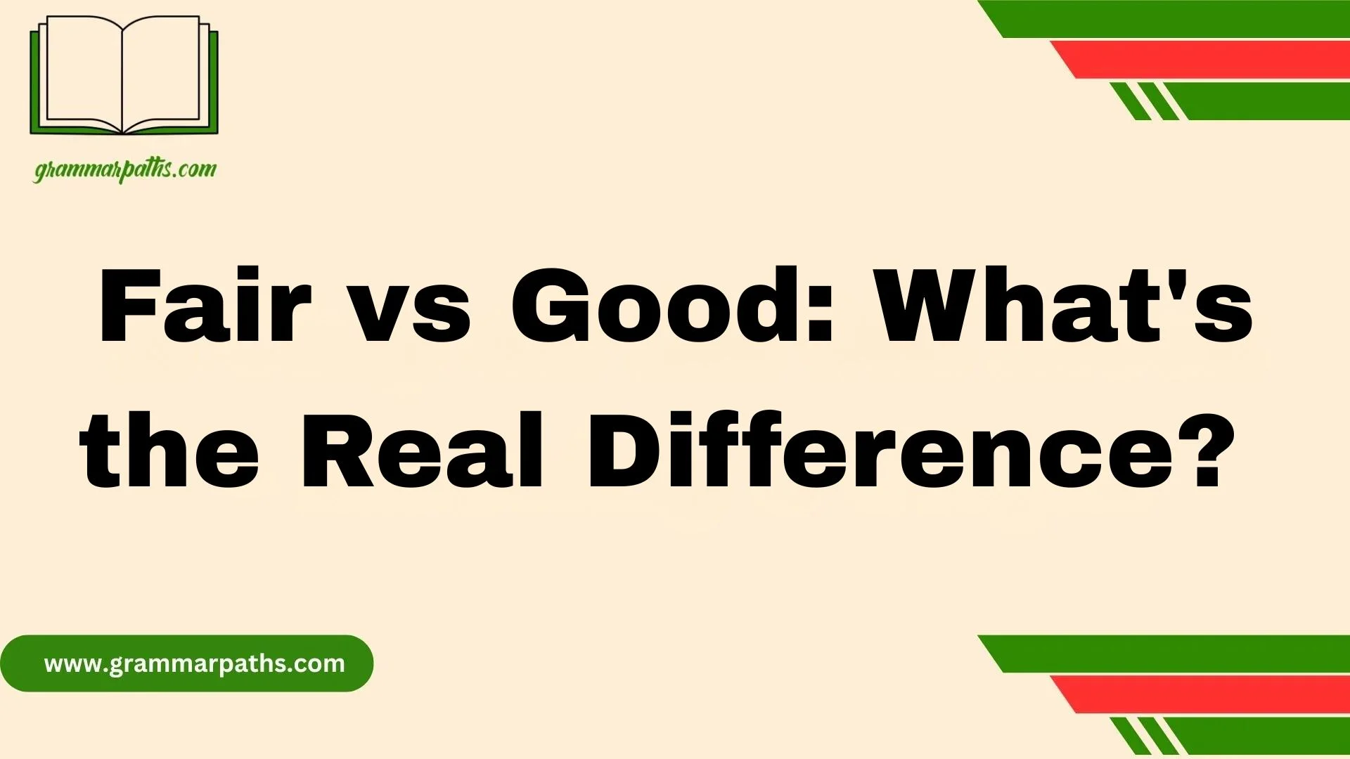 Fair vs Good: What's the Real Difference?
