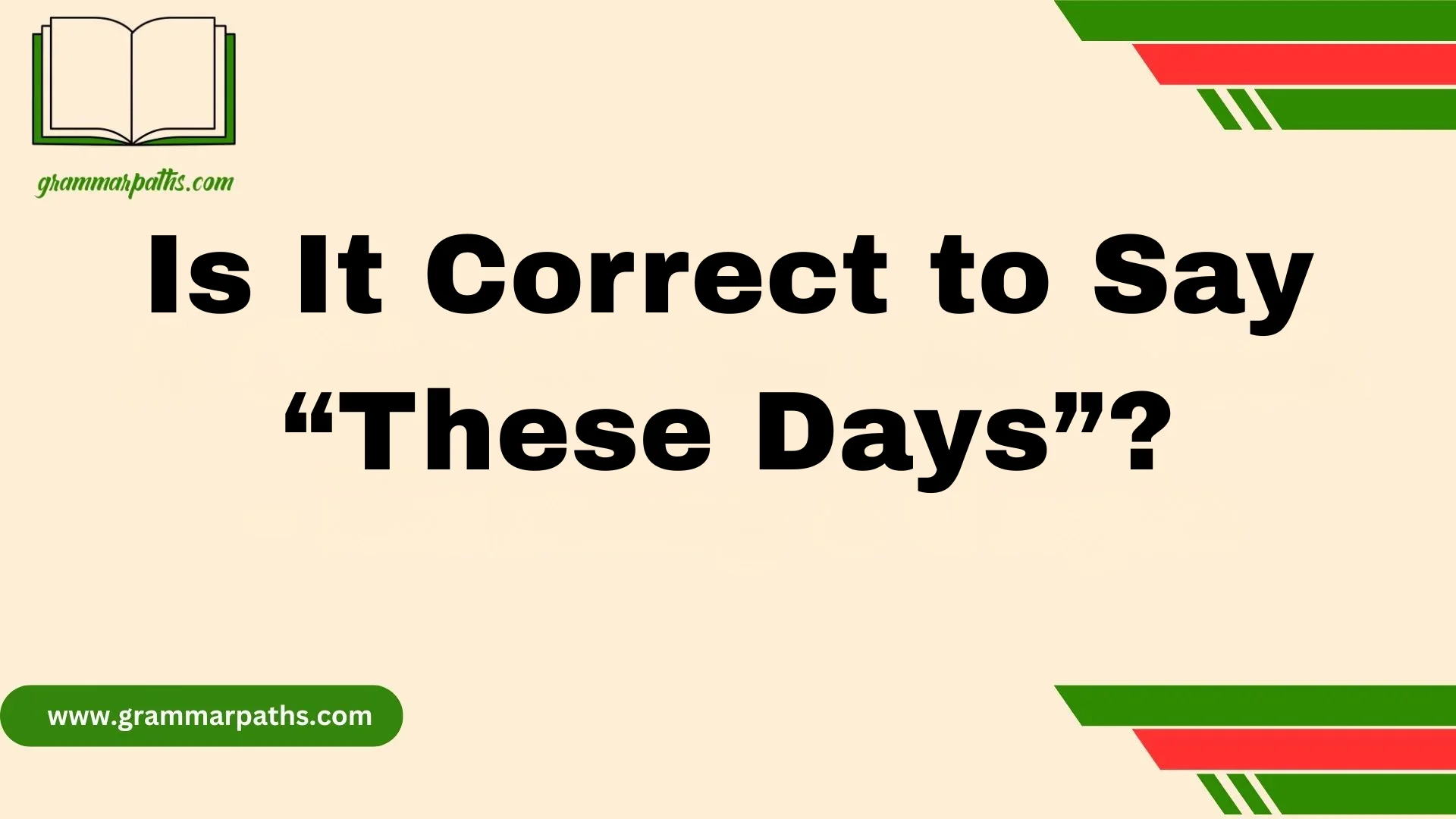 Is It Correct to Say “These Days”?