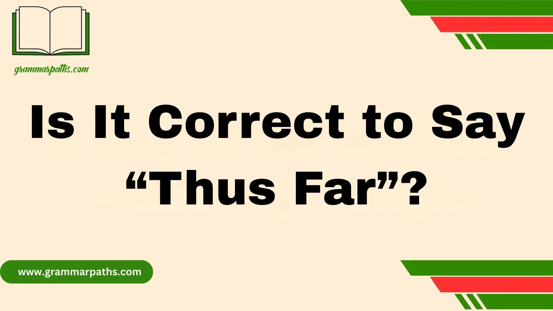 Is It Correct to Say “Thus Far”?