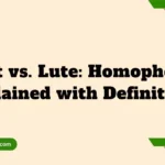 Loot vs. Lute: Homophones Explained with Definitions,