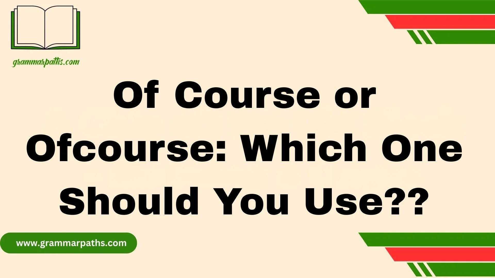 Of Course or Ofcourse: Which One Should You Use??