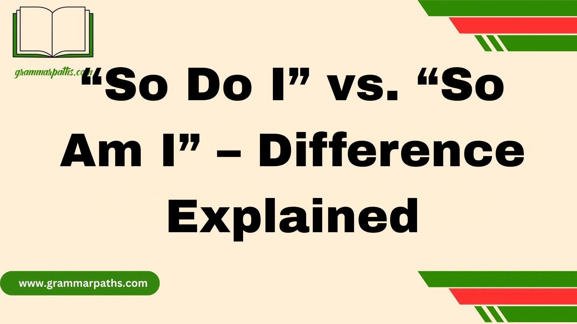 “So Do I” vs. “So Am I” – Difference Explained