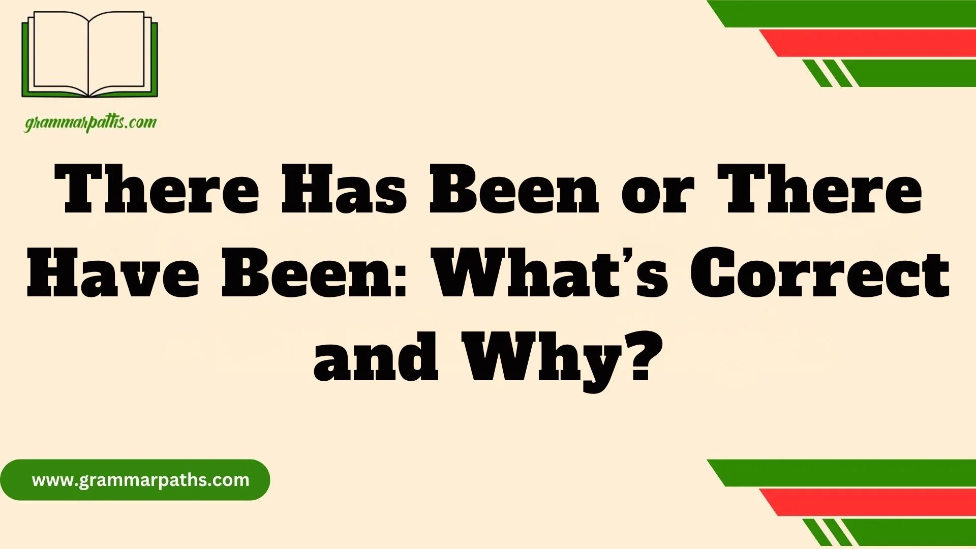 There Has Been or There Have Been: What’s Correct and Why?