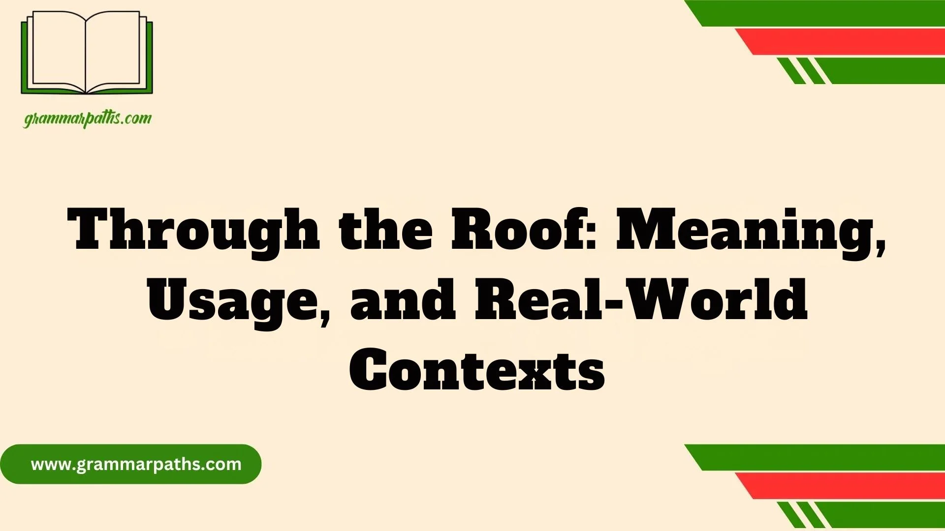 Through the Roof: Meaning, Usage, and Real-World Contexts