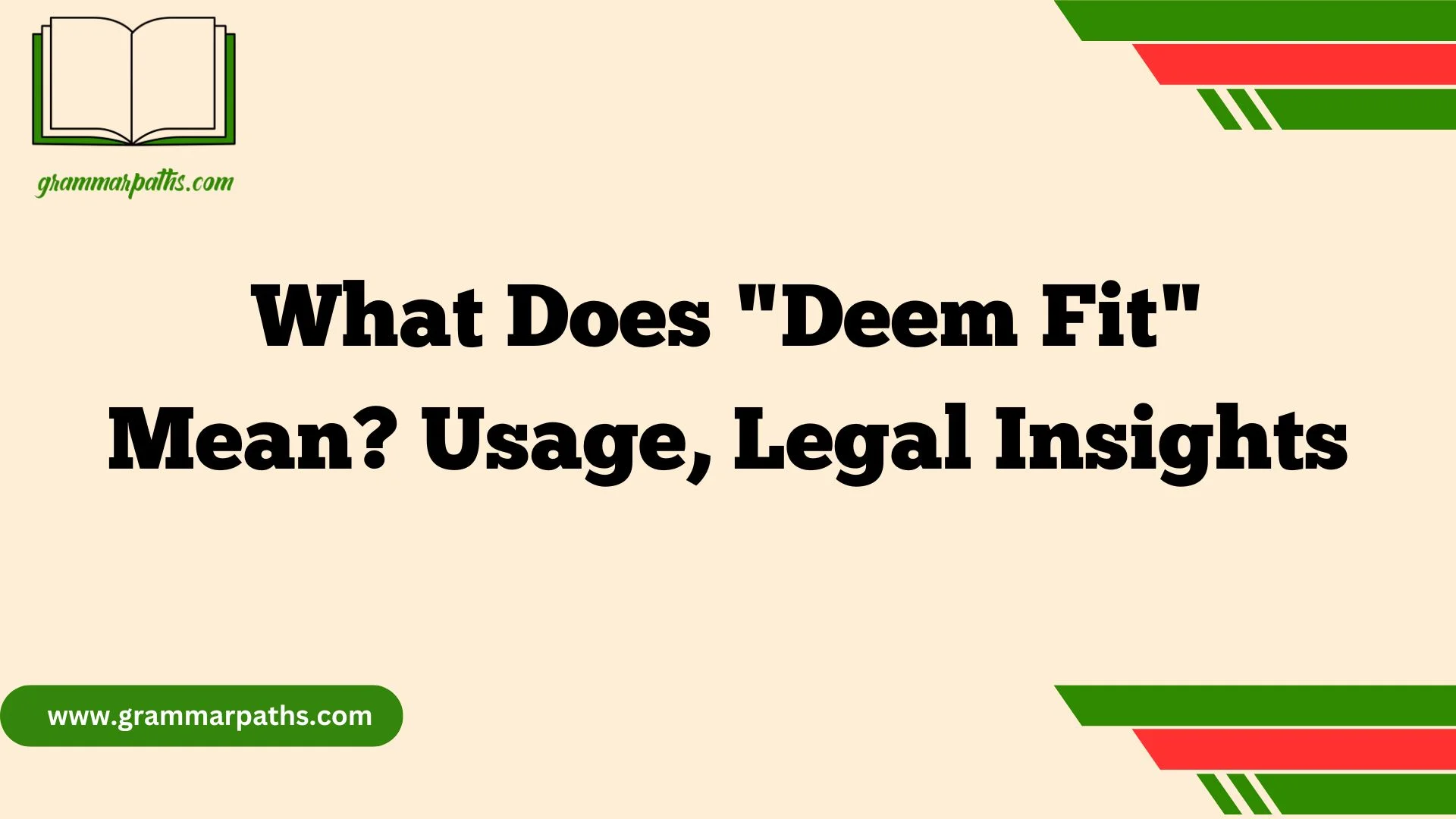 What Does "Deem Fit" Mean? Usage, Legal Insights
