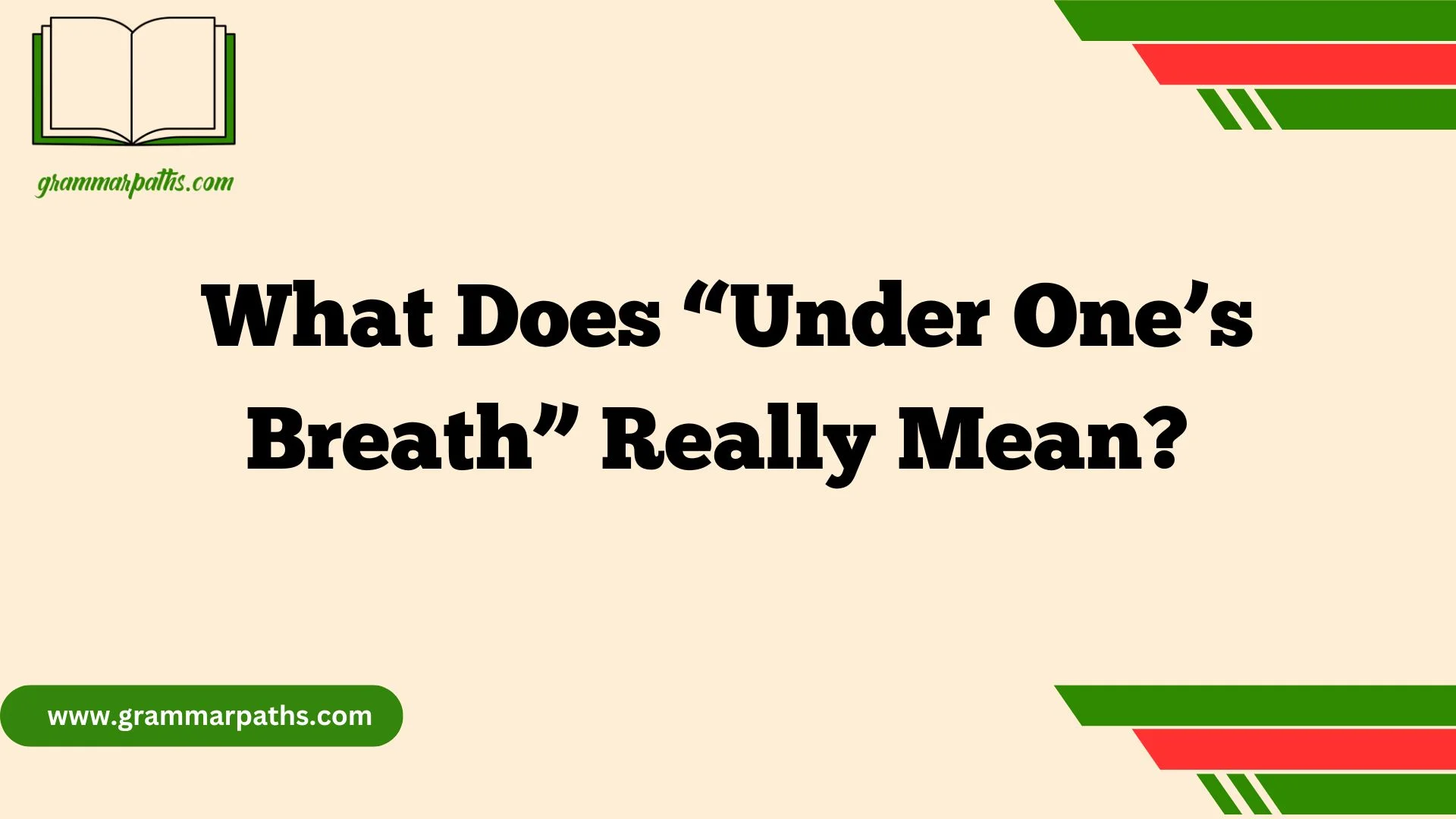 What Does “Under One’s Breath” Really Mean
