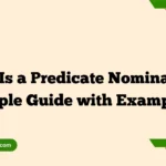 What Is a Predicate Nominative? Simple Guide with Examples