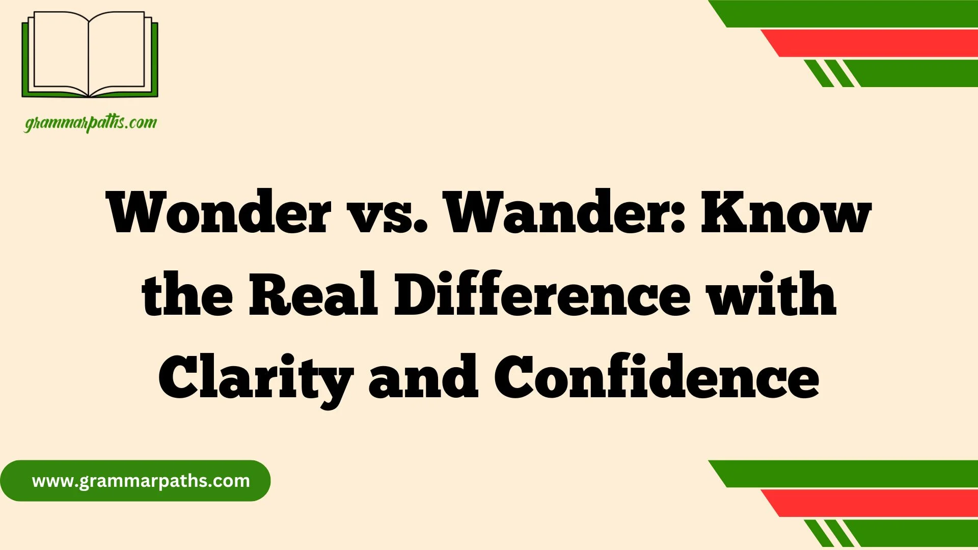 Wonder vs. Wander: Know the Real Difference with Clarity and Confidence