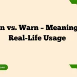 Worn vs. Warn – Meanings & Real-Life Usage