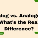 Analog vs. Analogue – What’s the Real Difference?