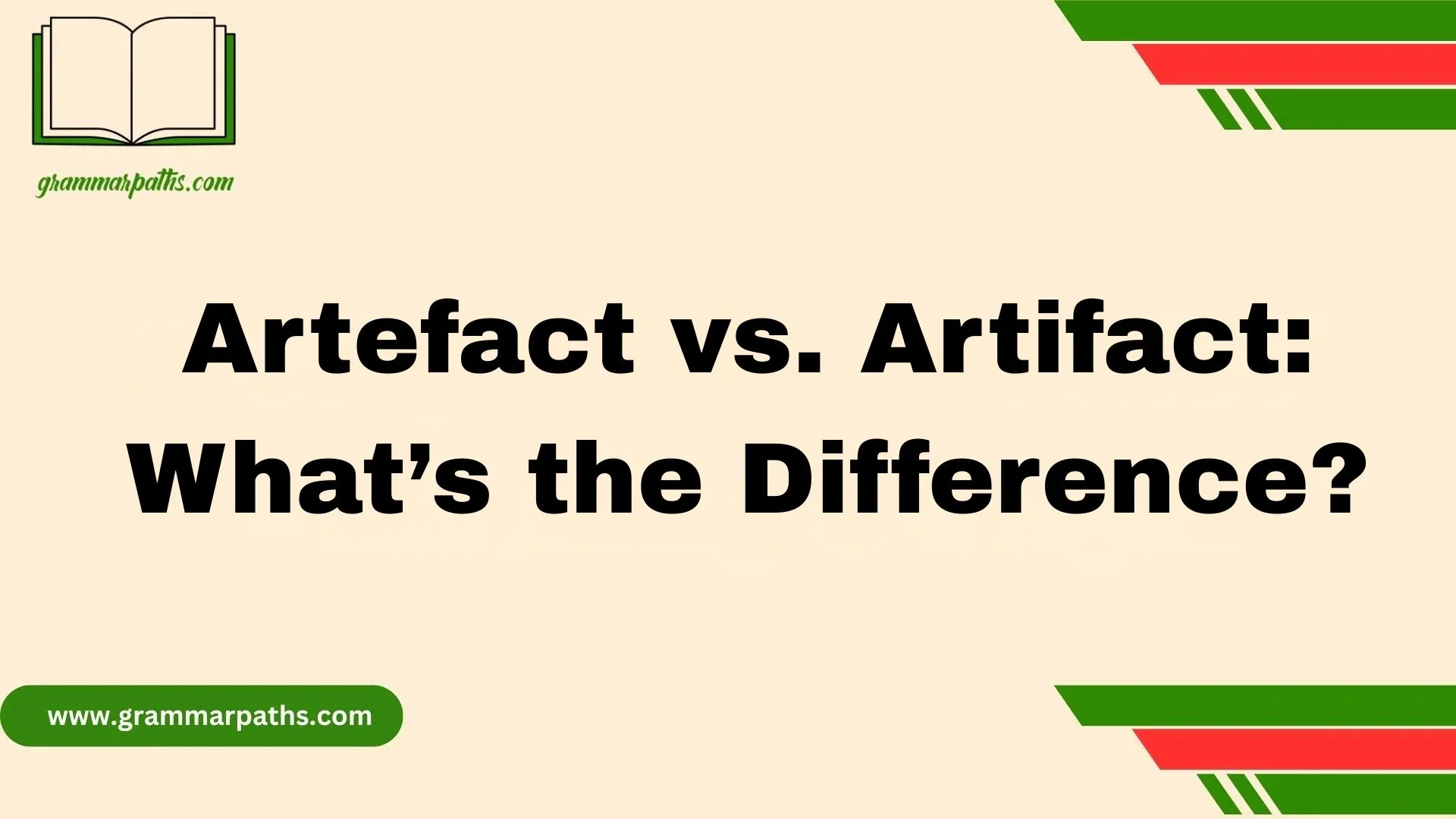 Artefact vs. Artifact: What’s the Difference?