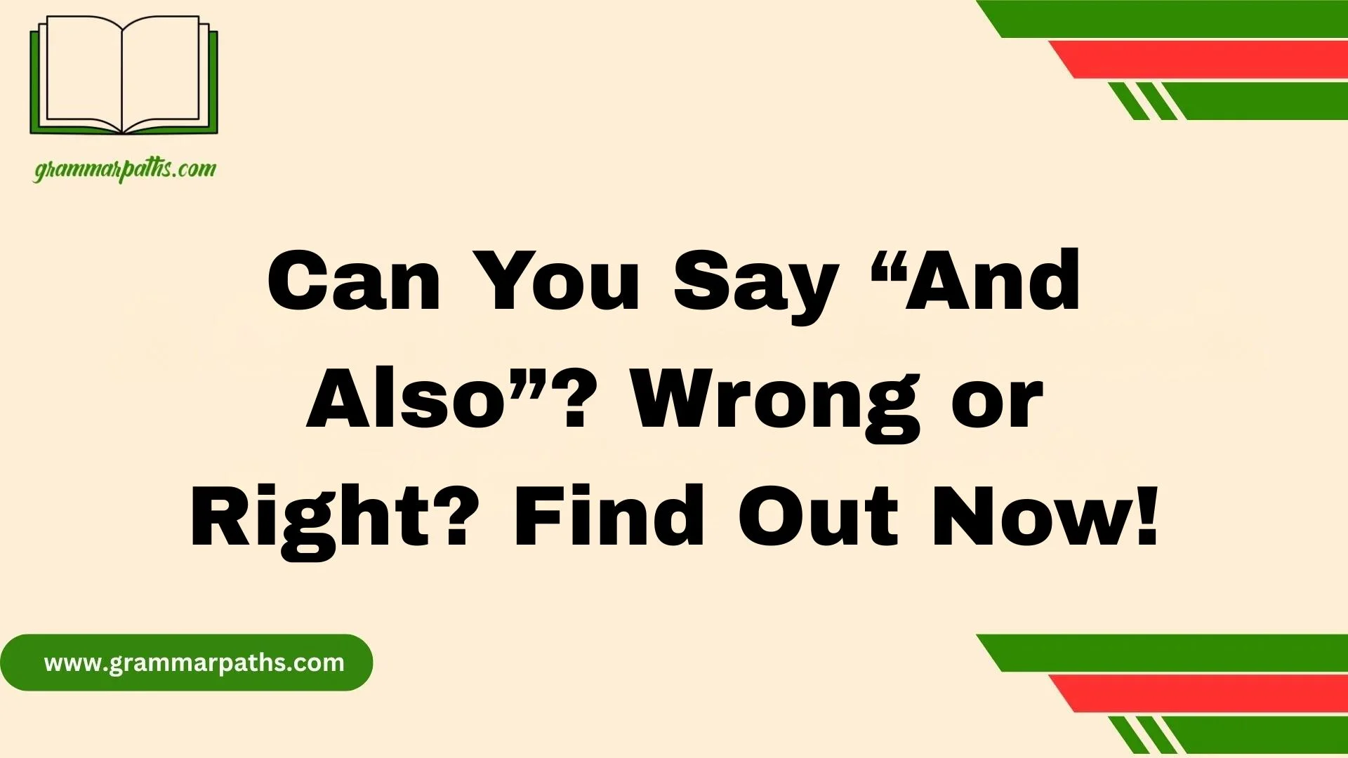 Can You Say “And Also”? Wrong or Right? Find Out Now!