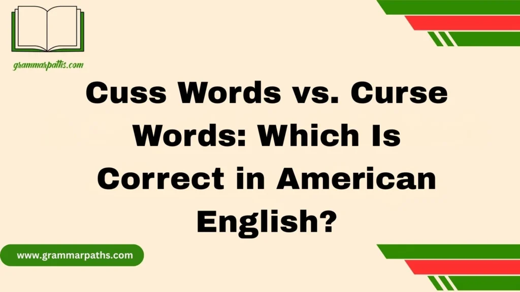 Cuss Words vs. Curse Words