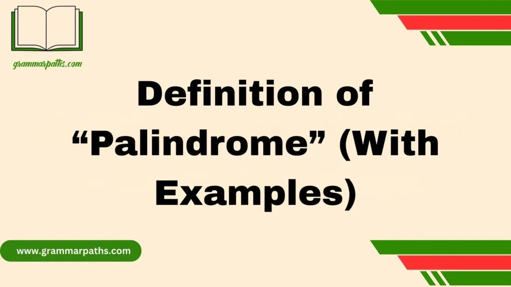 Definition of “Palindrome” (With Examples)