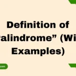 Definition of “Palindrome” (With Examples)