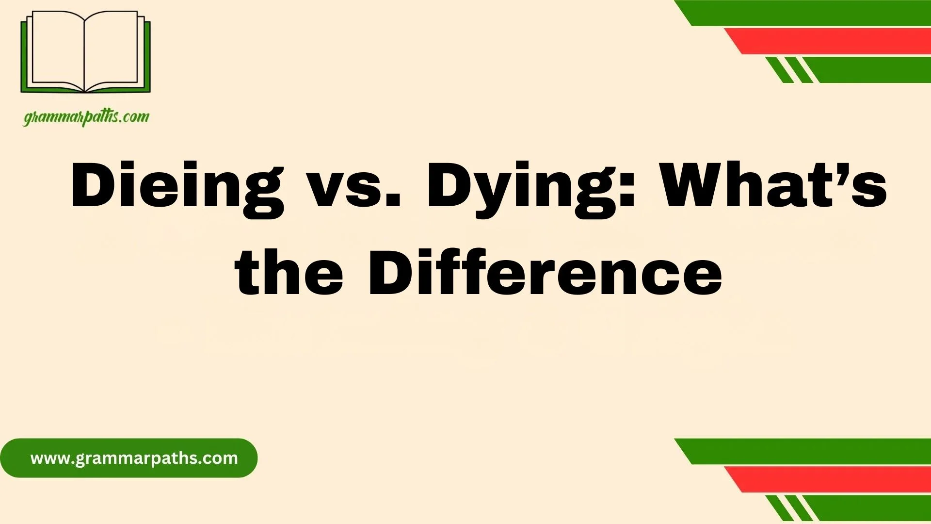 Dieing vs. Dying: What’s the Difference