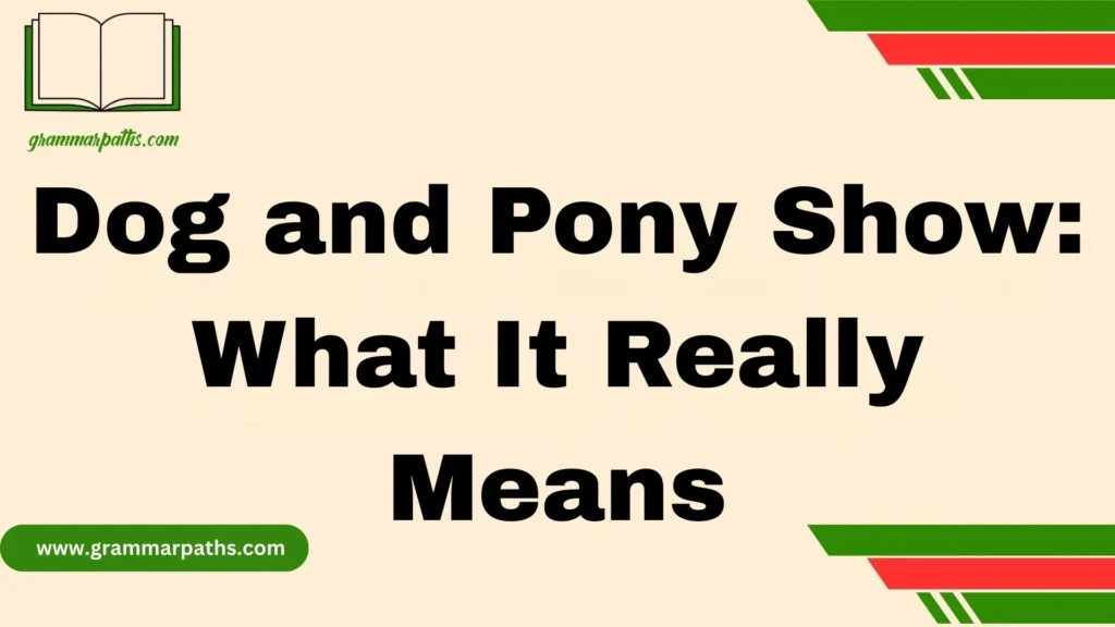 Dog and Pony Show: What It Really Means