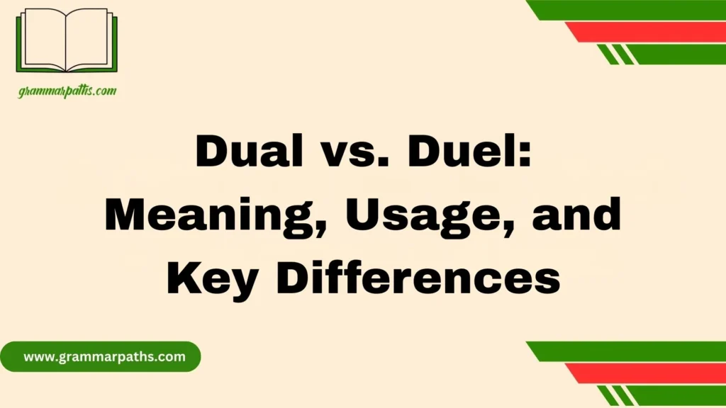 Dual vs. Duel: Meaning, Usage, and Key Differences