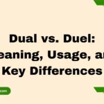Dual vs. Duel: Meaning, Usage, and Key Differences