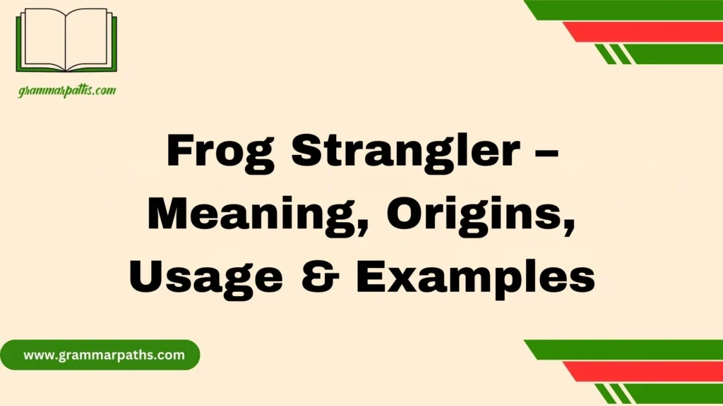 Frog Strangler – Meaning, Origins, Usage & Examples