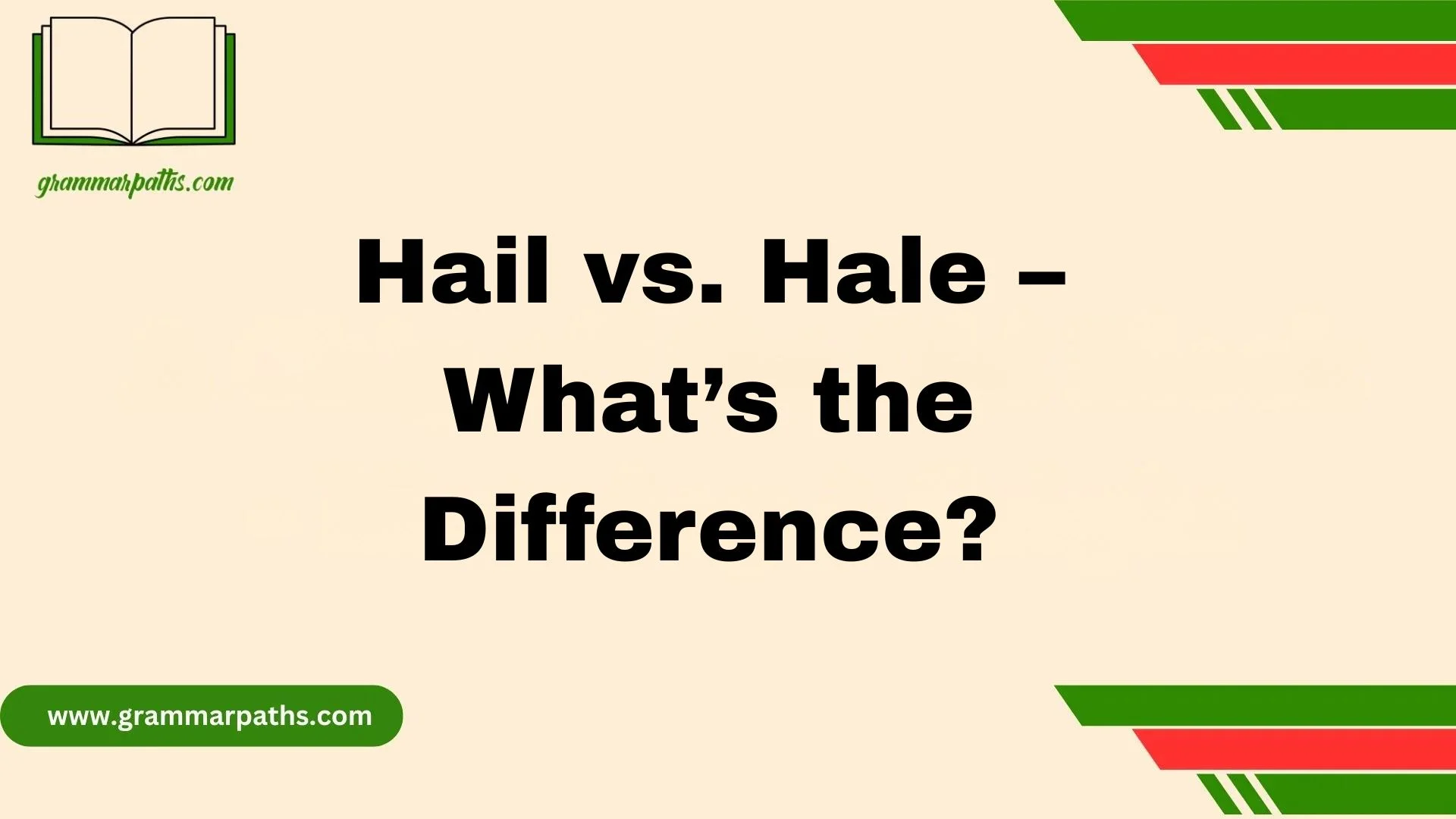 Hail vs. Hale – What’s the Difference?