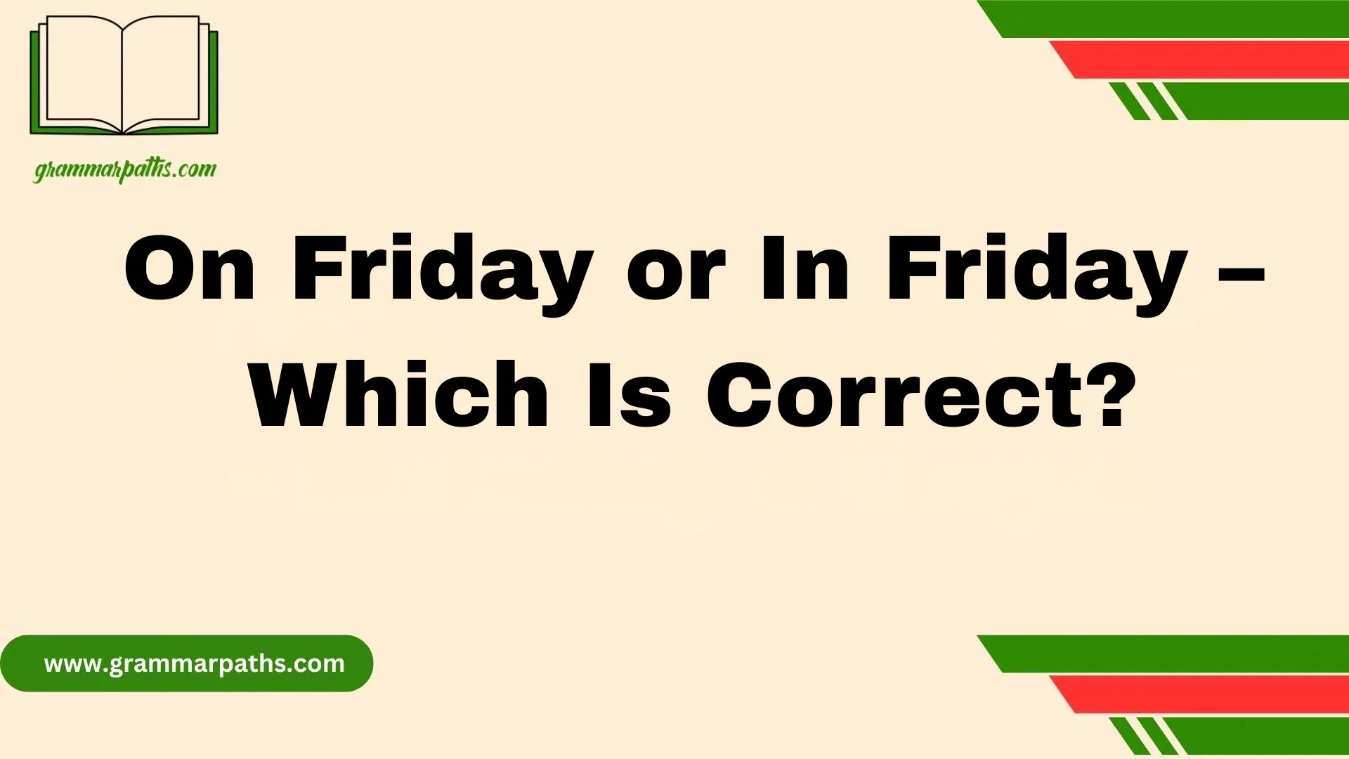 On Friday or In Friday – Which Is Correct?