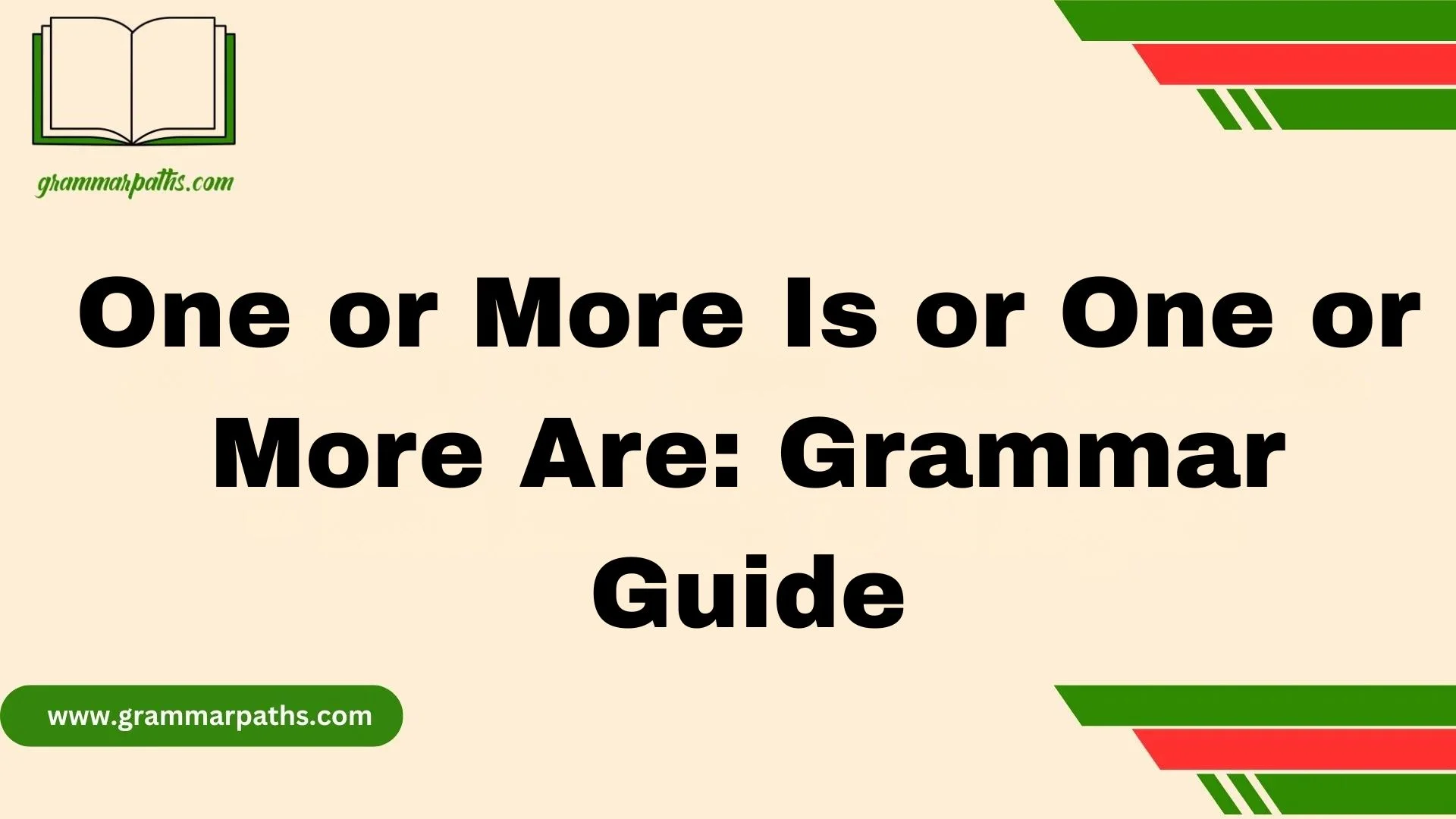 One or More Is or One or More Are: Grammar Guide