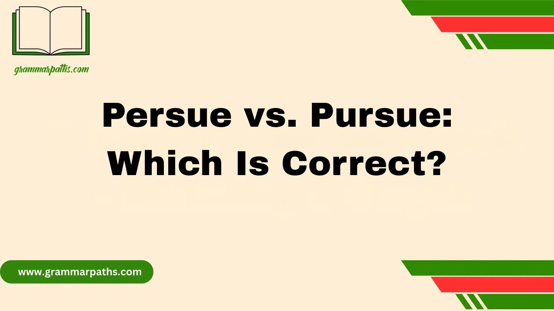 Persue vs. Pursue: Which Is Correct?