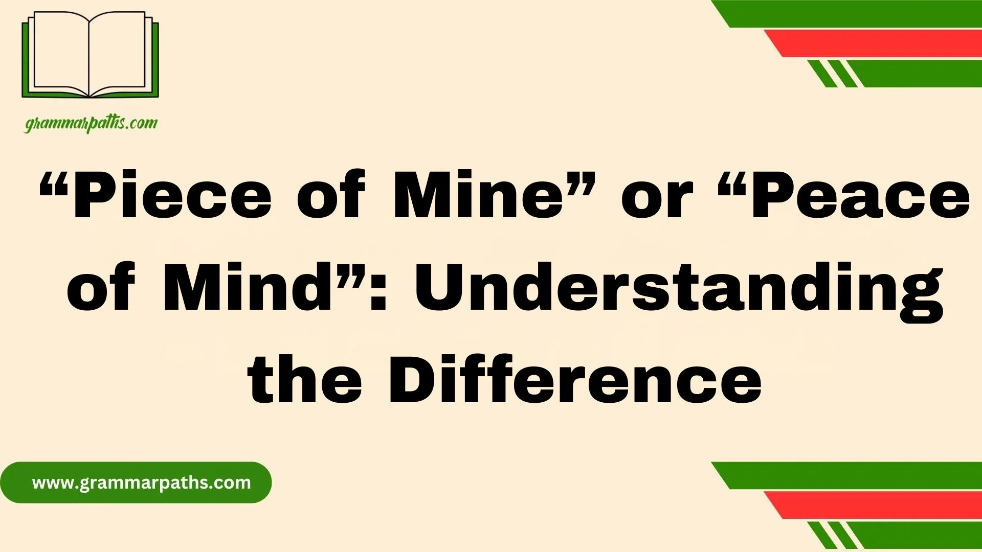 “Piece of Mine” or “Peace of Mind”: Understanding the Difference