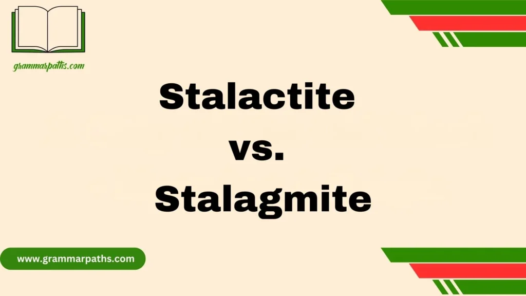Stalactite vs. Stalagmite