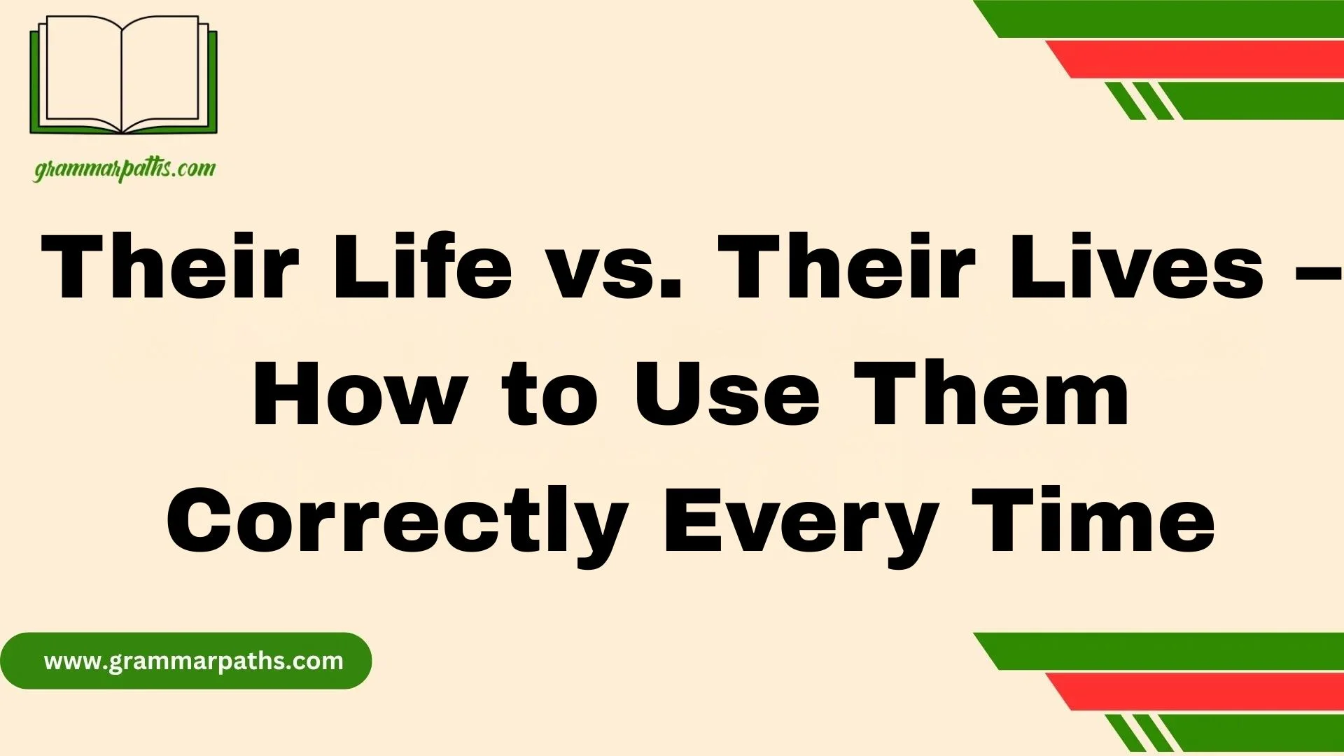 Their Life vs. Their Lives – How to Use Them Correctly Every Time