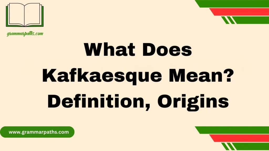What Does Kafkaesque Mean? Definition, Origins