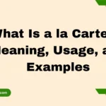 What Is a la Carte? – Meaning, Usage, and Examples