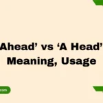 ‘Ahead’ vs ‘A Head’: Meaning, Usage