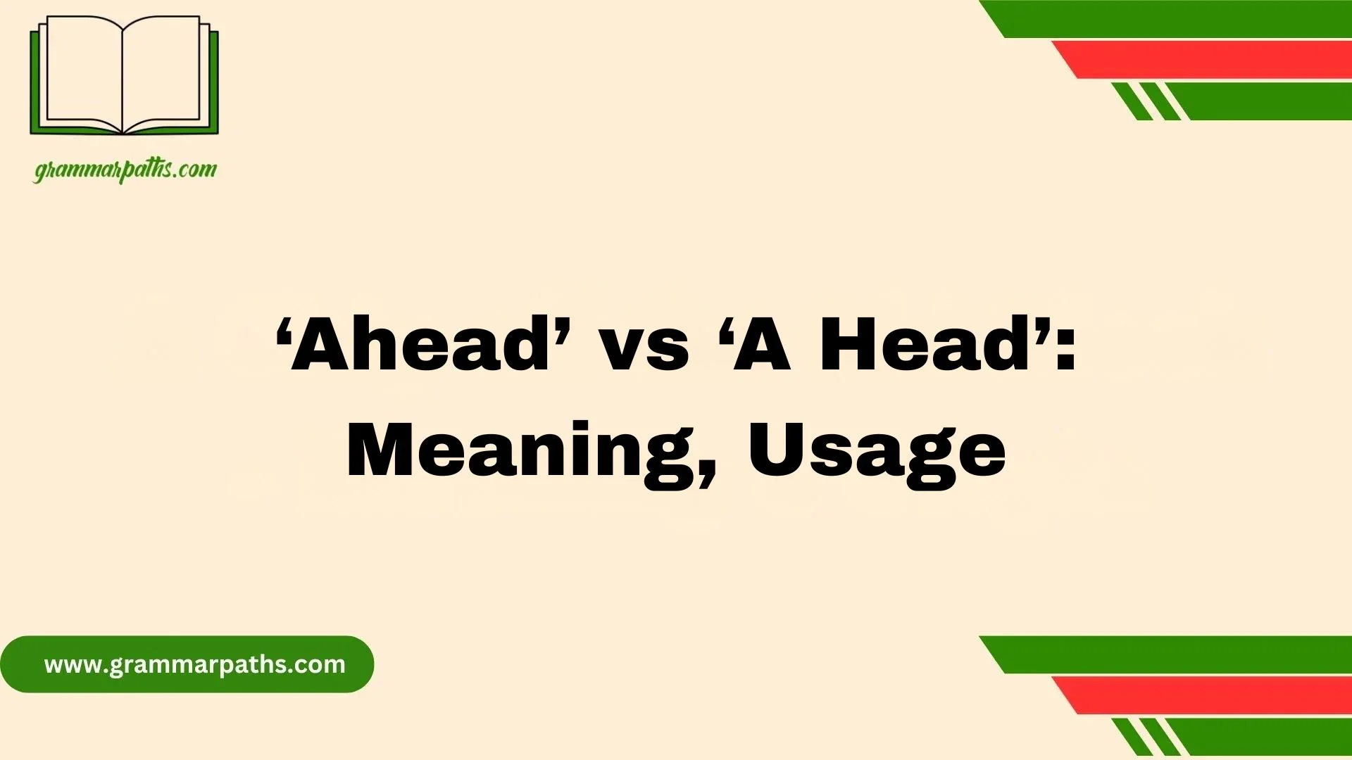 ‘Ahead’ vs ‘A Head’: Meaning, Usage